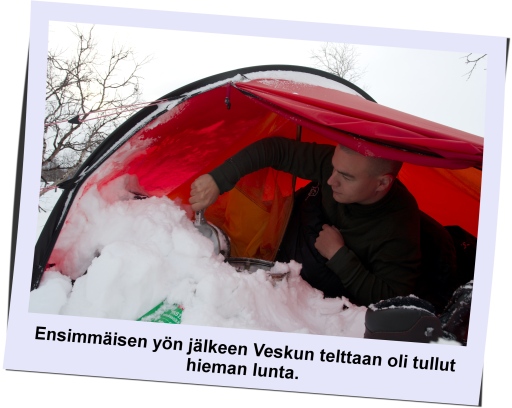 Veskun telttaan 
satoi lunta